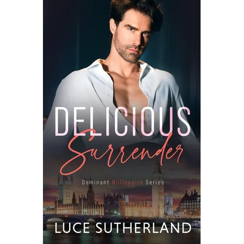 Delicious Surrender: A Steamy Grumpy Sunshine Romance