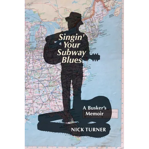 Singin' Your Subway Blues: A Busker's Memoir