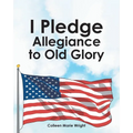 I Pledge Allegiance to Old Glory
