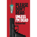 Please Don't Read, Unless I'm Dead