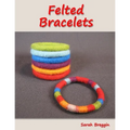 Felted Bracelets