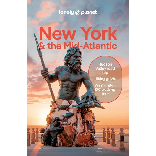 Lonely Planet New York & the Mid-Atlantic: Plan the Trip of a Lifetime Detailed Itineraries & Maps Insider Tips Covers New York State, Philadelphia, P