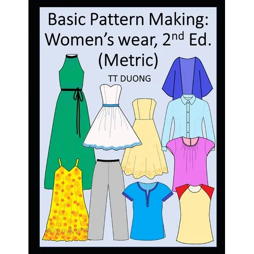Basic Pattern Making: Women's wear, 2nd Ed. (Metric)