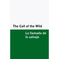 The Call of the Wild / la Llamada de lo Salvaje [Bilingual Edition] - English & Spanish