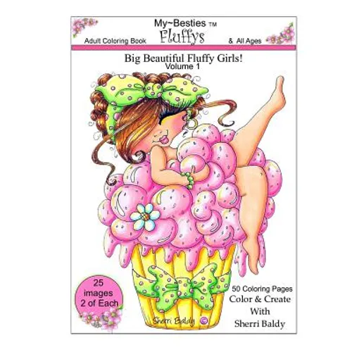 Sherri Baldy My-Besties Fluffys Coloring Book: Now Sherri Baldy's Fan Favorite Big Beautiful Fluffy Girls are available as a coloring book!