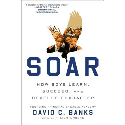 Soar: How Boys Learn, Succeed, and Develop Character