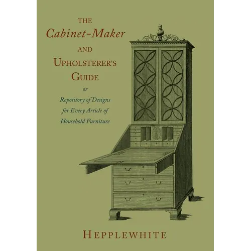 The Cabinet-Maker and Upholsterer's Guide