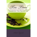 Tea Time: A Treasury of Quotes That Celebrate the Joy of Tea