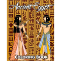 Ancient Egypt Coloring Book: Relieve Stress and Have Fun with Egyptian Symbols, Gods, Mythology, Hieroglyphics, and Pharaohs