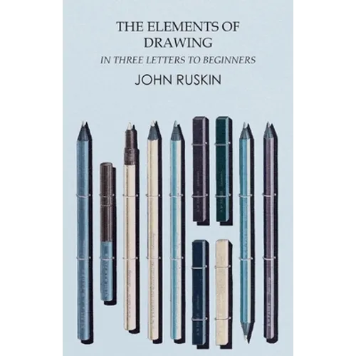 The Elements of Drawing in Three Letters to Beginners