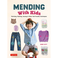 Mending with Kids: Patching, Painting, Sewing and Other Kid-Friendly Techniques