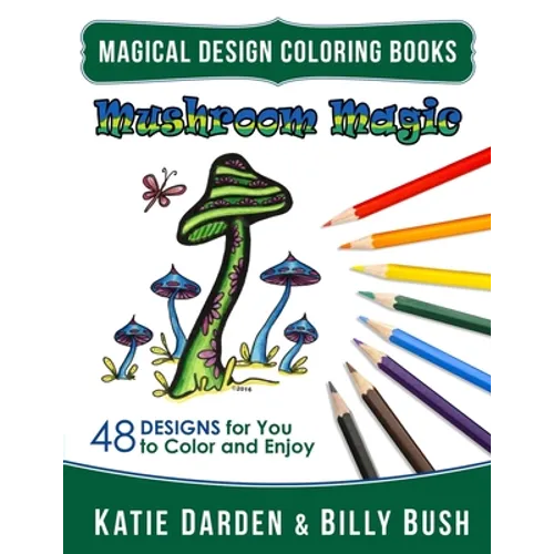 Mushroom Magic: 48 Fantasy Designs for you to Color & Enjoy