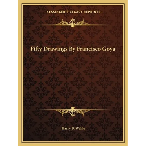Fifty Drawings By Francisco Goya