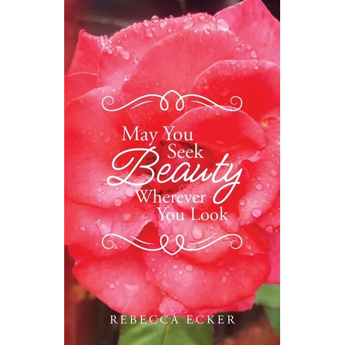 May You Seek Beauty Wherever You Look