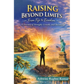 Raising Beyond Limits: From Fiji to Freedom: A Journey of Strength, Growth, and Becoming