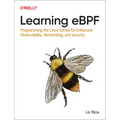 Learning eBPF: Programming the Linux Kernel for Enhanced Observability, Networking, and Security