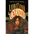 Wolves of No World: Lobizona and Cazadora: 2 Books in 1