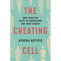 The Cheating Cell: How Evolution Helps Us Understand and Treat Cancer