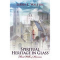 Spiritual Heritage in Glass: Flint Hills of Kansas