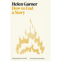 How to End a Story: Collected Diaries, 1978-1998