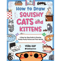 How to Draw Squishy Cats and Kittens: A Step-By-Step Guide to Drawing Totally Floofy Felines and Their Worlds