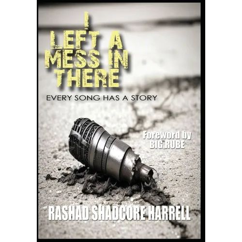 I Left a Mess in There: Every Song Has a Story