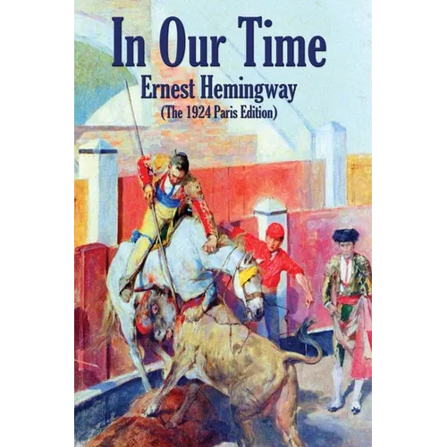 In Our Time: (The 1924 Paris Edition)