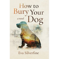 How to Bury Your Dog