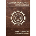 Counter Wokecraft: A Field Manual for Combatting the Woke in the University and Beyond