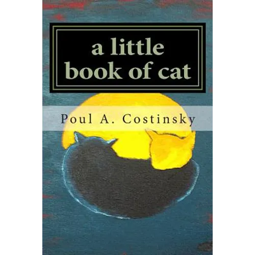 A little book of cat: Meditations on Japanese art of sumi-e and the essence of catness.