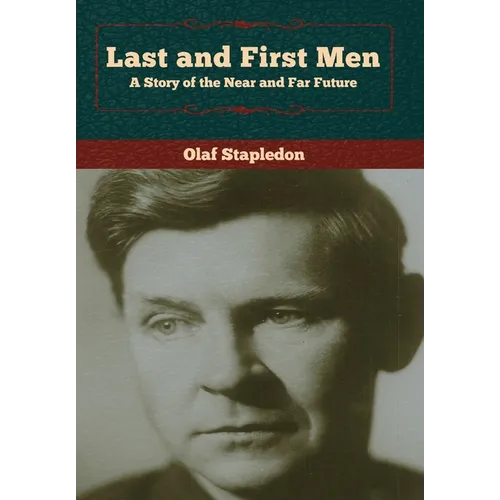 Last and First Men: A Story of the Near and Far Future