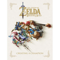 The Legend of Zelda: Breath of the Wild--Creating a Champion