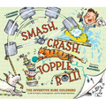 Smash, Crash, Topple, Roll!: The Inventive Rube Goldberg--A Life in Comics, Contraptions, and Six Simple Machines