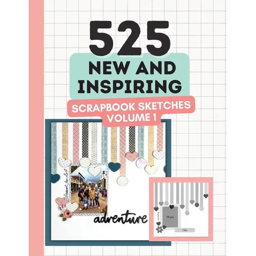 525 New and Inspiring Scrapbook Sketches - Volume 1
