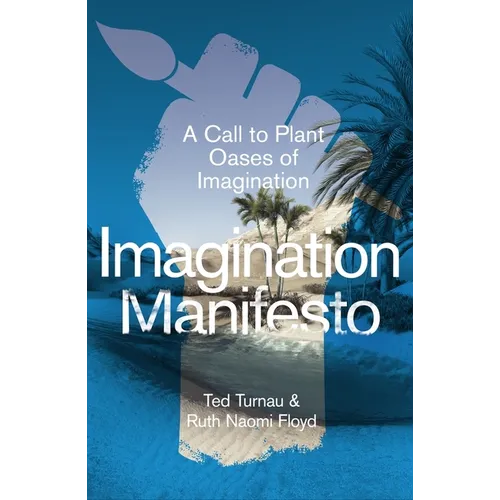 Imagination Manifesto: A Call to Plant Oases of Imagination
