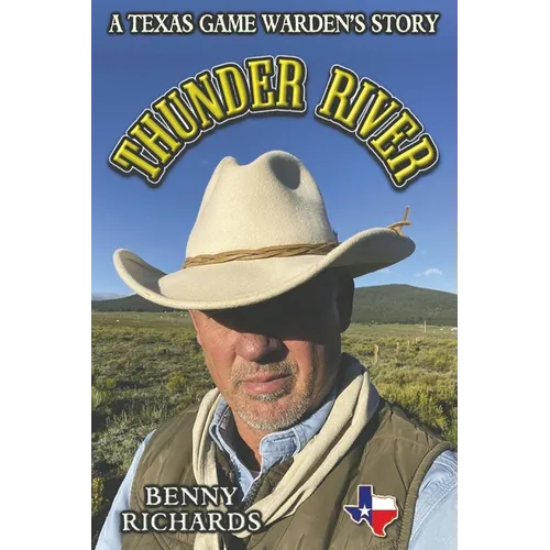Thunder River: A Texas Game Warden's Story