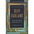 Deep Oakland: How Geology Shaped a City
