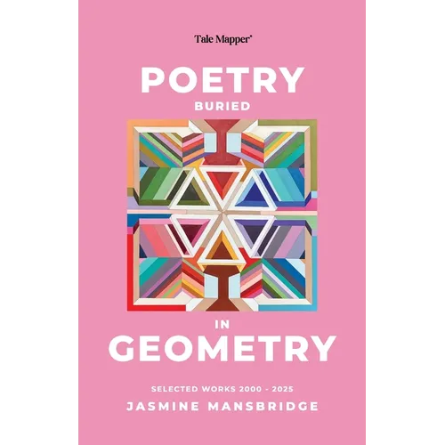 Poetry Buried In Geometry: Selected Works 2000 - 2025
