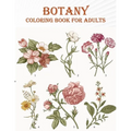 Botany Coloring Book For Adults: 50 unique designs with flower, tree, nature . A mind relaxation coloring book