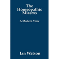 The Homeopathic Miasms - A Modern View