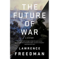 The Future of War: A History