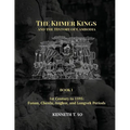The Khmer Kings and the History of Cambodia: BOOK I - 1st Century to 1595: Funan, Chenla, Angkor and Longvek Periods