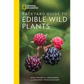 National Geographic Backyard Guide to Edible Wild Plants