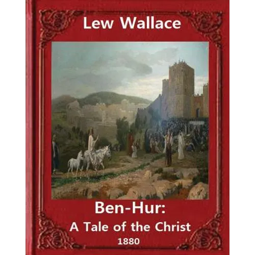 Ben-Hur: A Tale of the Christ.(1880) NOVEL By Lew Wallace (Original Version)