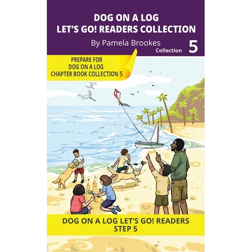 DOG ON A LOG Let's Go! Readers Collection 5: Short Decodable Books Prepare Students for Reading DOG ON A LOG Decodable Chapter Books. For Beginning Re