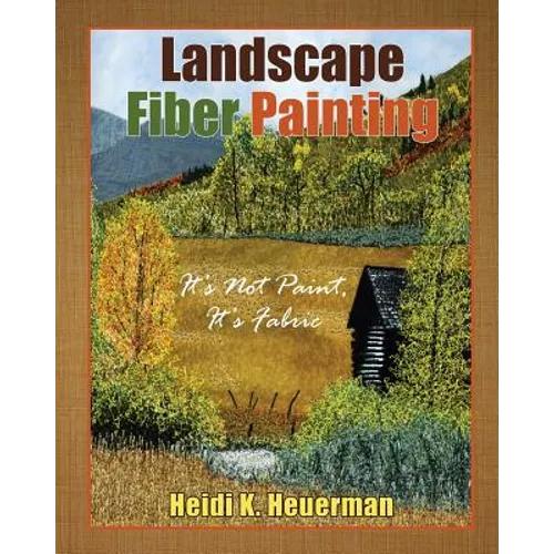 Landscape Fiber Painting: It's not Paint, it's Fabric