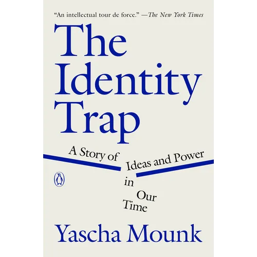 The Identity Trap: A Story of Ideas and Power in Our Time