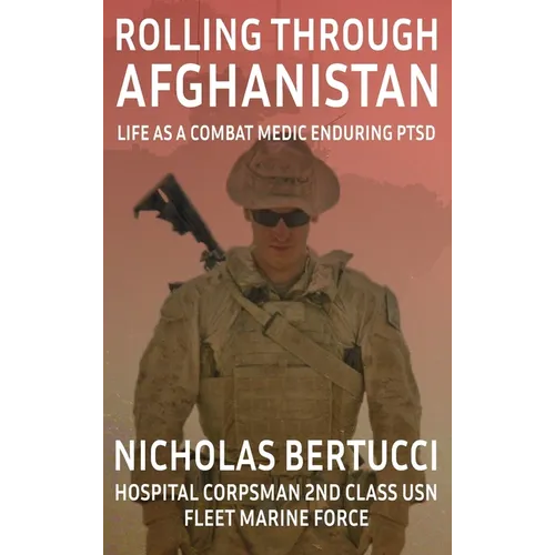 Rolling Through Afghanistan: Life as a Combat Medic Enduring PTSD