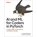 AI and ML for Coders in Pytorch: A Coder's Guide to Generative AI and Machine Learning