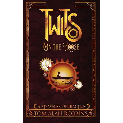 Twits on the Loose: A Steampunk Distraction